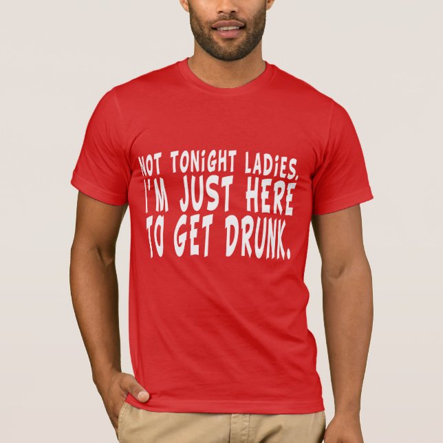 Camiseta No esta noche señoras.  Estoy apenas aquí (Anverso)