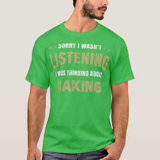 Camiseta No estaba escuchando estaba pensando en Baking T-S