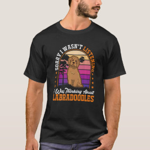 Camiseta No estaba escuchando Estaba pensando en Labradoodl