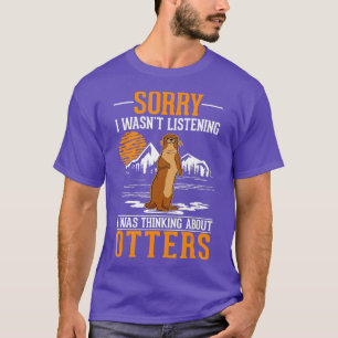 Camiseta No estaba escuchando estaba pensando en Otters