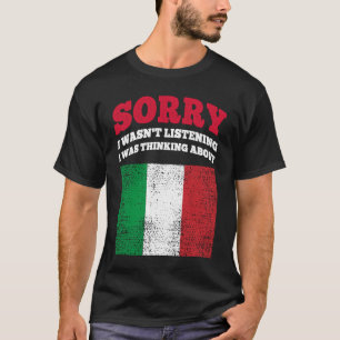 Camiseta No Estaba Escuchando Que Estaba Pensando En Italia