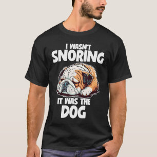 Camiseta No estaba roncando perro perezoso de Bulldog inglé