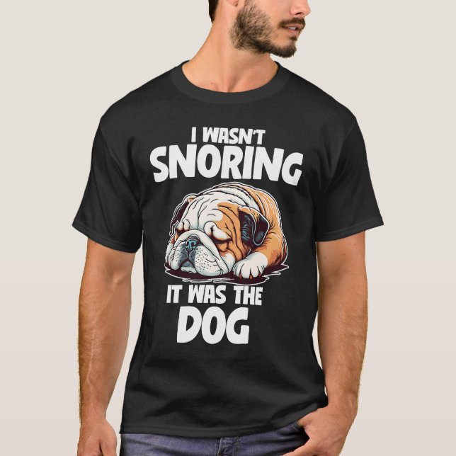 Camiseta No estaba roncando perro perezoso de Bulldog inglé (Anverso)