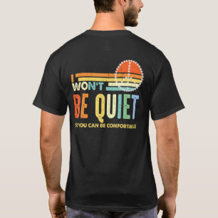 Camiseta No Estaré Callado Para Que Pueda Estar Cómodo Para