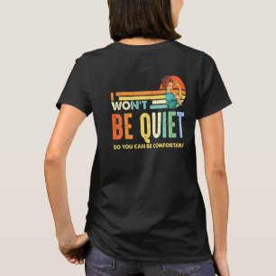 Camiseta No Estaré Callado Para Que Pueda Estar Cómodo Para