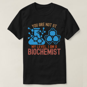 Camiseta No Estás a Mi Nivel, Soy Bioquímico