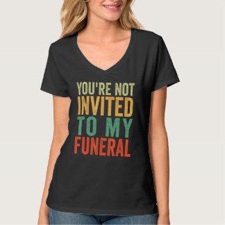 Camiseta No estás invitado a mi funeral
