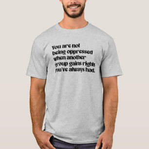 Camiseta No estás siendo oprimido