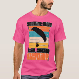 Camiseta No Estás Vivo Hasta Que Saltes En Skydive.