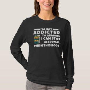 Camiseta No estoy adicto a la lectura, puedo parar tan pron