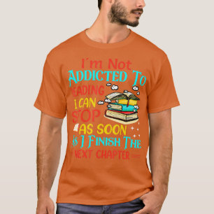 Camiseta No Estoy Adicto A Leer Puedo Dejar De Leer El Libr