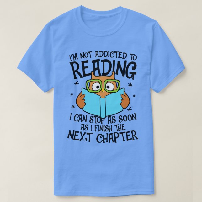 Camiseta No Estoy Adicto A Leer Puedo Parar Tan Pronto Como (Diseño del anverso)