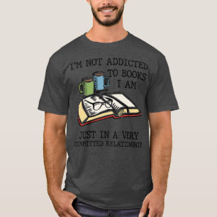 Camiseta No estoy adicto a los libros que estoy muy comprom