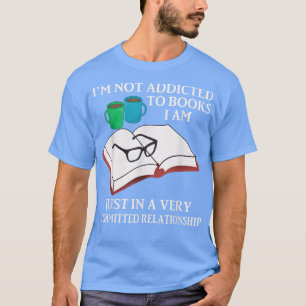 Camiseta No estoy adicto a los libros, solo estoy en una mu