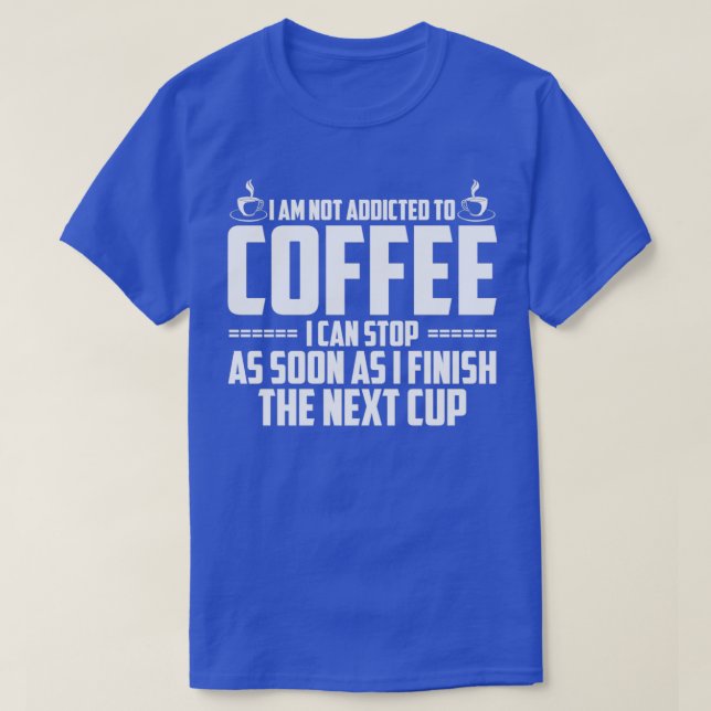 Camiseta No Estoy Adicto Al Café (Diseño del anverso)