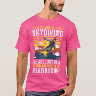 Camiseta No Estoy Adicto Al Skydiving, Estamos En Una Vista