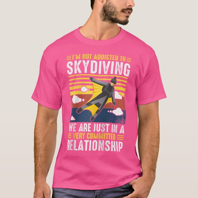 Camiseta No Estoy Adicto Al Skydiving, Estamos En Una Vista (Anverso)