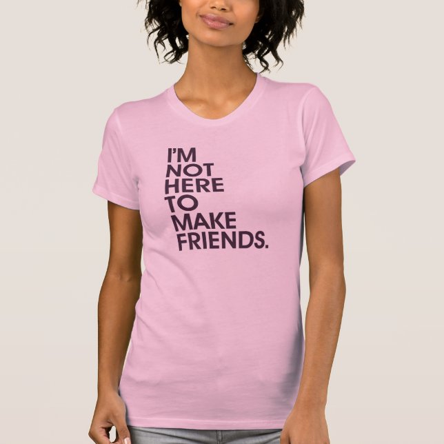 Camiseta No estoy AQUÍ HACER A AMIGOS (Anverso)