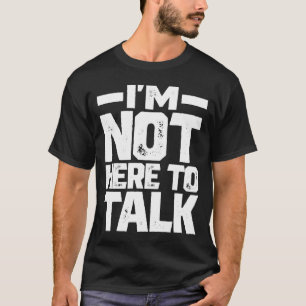 Camiseta No estoy aquí para hablar del músculo para la cons