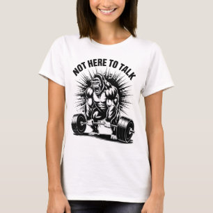 Camiseta No Estoy Aquí Para Hablar Gorilla Powerlifting Gym