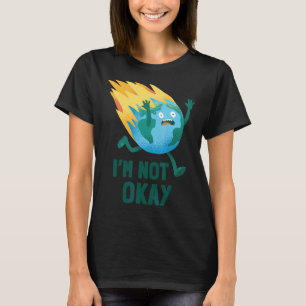 Camiseta No estoy bien no Guay Earth Day Triad Burning Plan