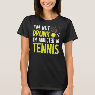 Camiseta No estoy borracho, estoy adicto al tenis