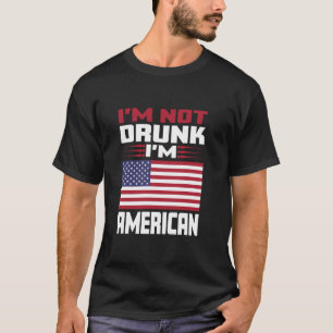 Camiseta No estoy borracho Soy norteamericano Amo América c
