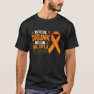 Camiseta No estoy borracho Tengo Esclerosis Múltiple Gracio
