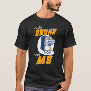 Camiseta No estoy borracho Tengo esclerosis múltiple MS Awa