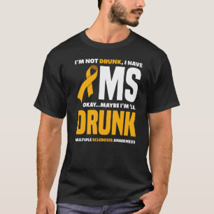 Camiseta No estoy borracho Tengo esclerosis múltiple MS Awa