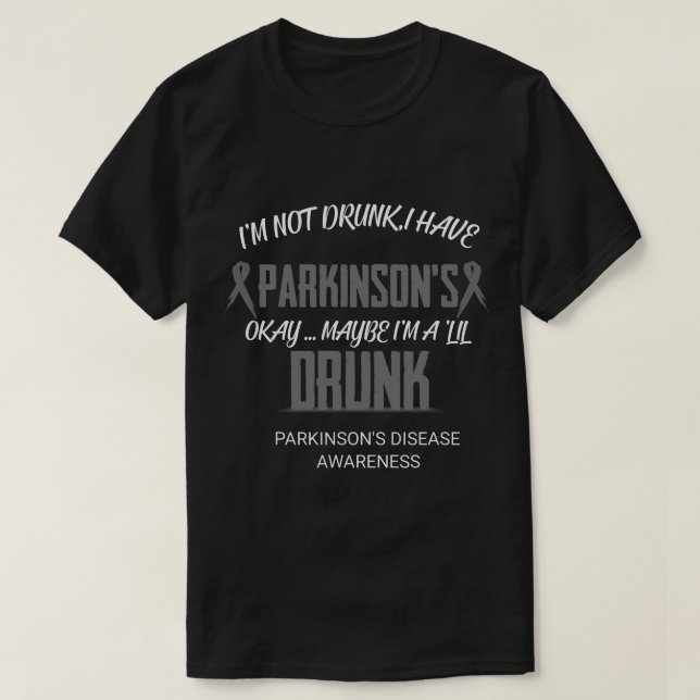 Camiseta No estoy borracho Tengo Parkinson, enfermedad de P (Diseño del anverso)