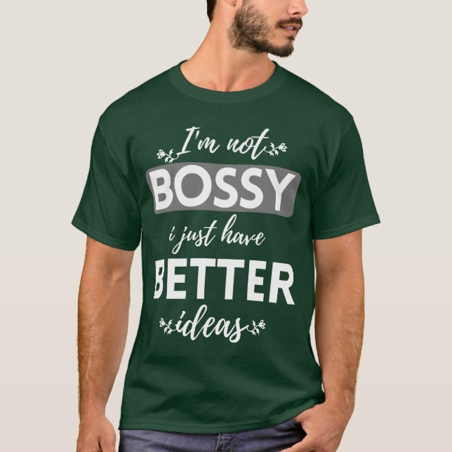 CAMISETA NO ESTOY BOSSY SOLO TENGO MEJORES IDEAS (Anverso)