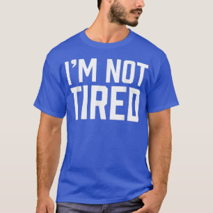 Camiseta No Estoy Cansada Graciosa Inmadura Tee De Quejas D