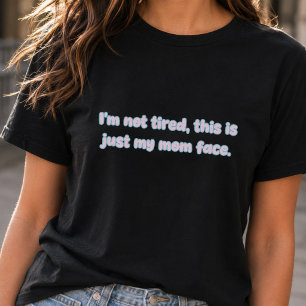 Camiseta No Estoy Cansada Solo Mi Cara De Mamá Es Divertida