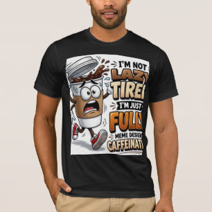 Camiseta No Estoy Cansado Estoy Solo Alimentado Por Cafeína