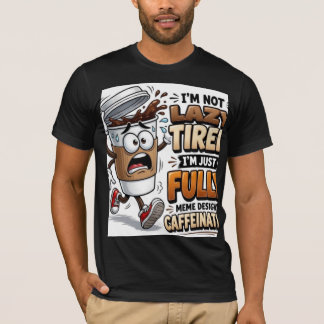 Camiseta No Estoy Cansado Estoy Solo Alimentado Por Cafeína