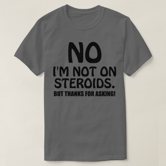 Camiseta No estoy con esteroides, pero gracias por pregunta (Diseño del anverso)