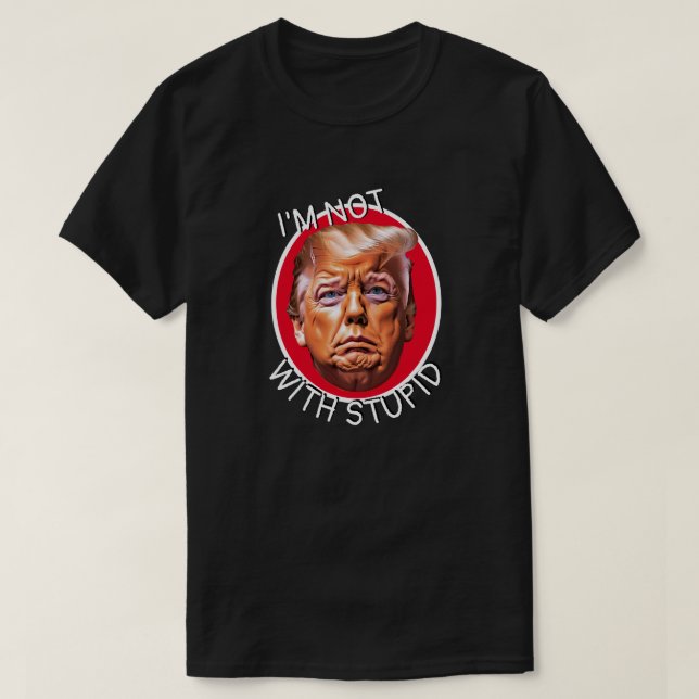 Camiseta No estoy con Trump estúpido (Diseño del anverso)