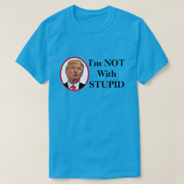 Camiseta No estoy con Trump estúpido