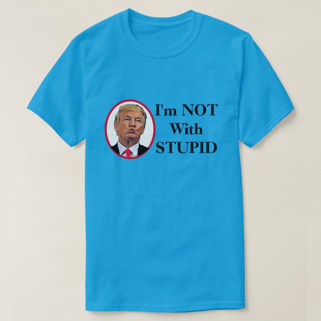 Camiseta No estoy con Trump estúpido (Diseño del anverso)