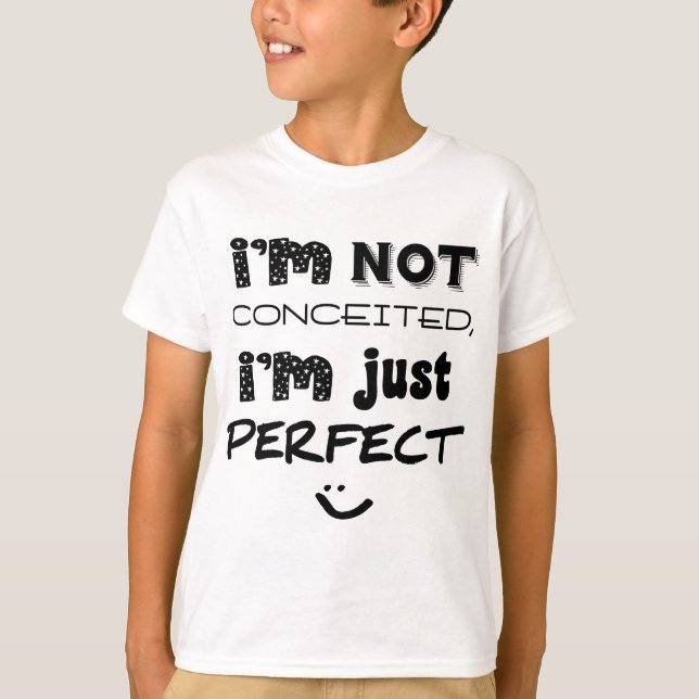 Camiseta No estoy convencido, solo soy perfecto (Anverso)
