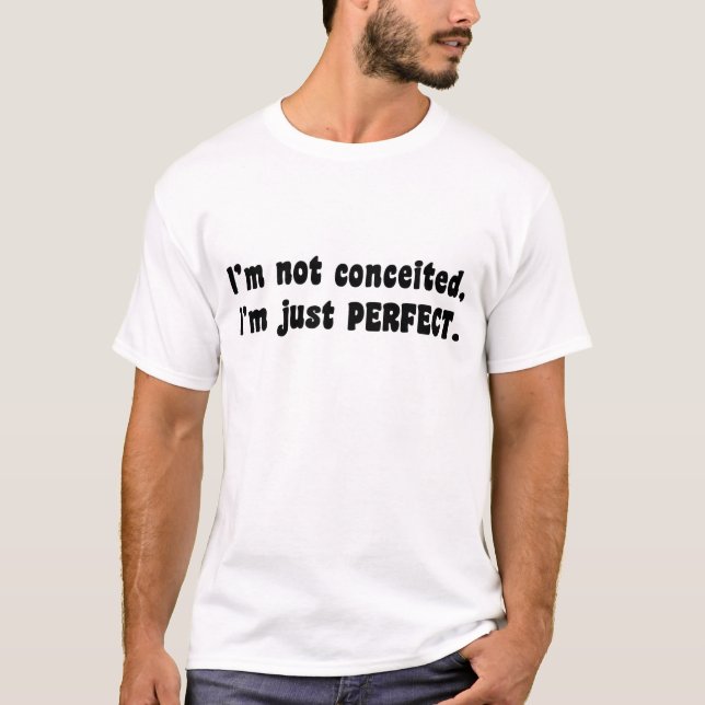 Camiseta No estoy convencido, solo soy perfecto (Anverso)