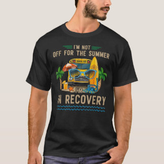 Camiseta No estoy de vacaciones de verano, estoy en recuper