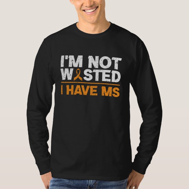 Camiseta No estoy desperdiciado Tengo Esclerosis Múltiple C (Anverso)