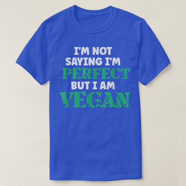 Camiseta No estoy diciendo que soy perfecto, pero soy Vegan (Diseño del anverso)