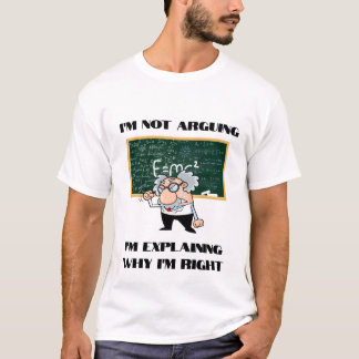 Camiseta No estoy discutiendo, estoy explicando por qué ten