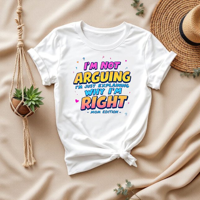 Camiseta No estoy discutiendo, justo bien | Divertida vida  (Subido por el creador)