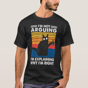Camiseta No estoy discutiendo que estoy explicando por qué
