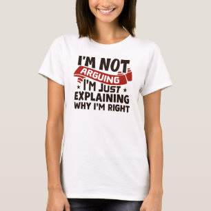 Camiseta "No estoy discutiendo, solo estoy explicando por q
