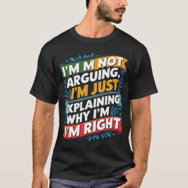 Camiseta No estoy discutiendo, sólo estoy explicando por qu